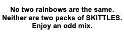 neither are two packs of skittles